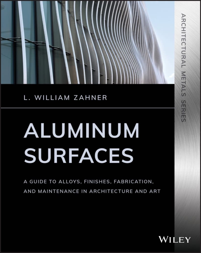 Aluminum Surfaces: A Guide to Alloys, Finishes, Fabrication, and Maintenance in Architecture and Art by L. William Zahner