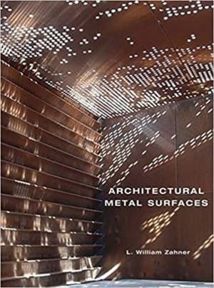 Architectural Metal Surfaces by L. William Zahner